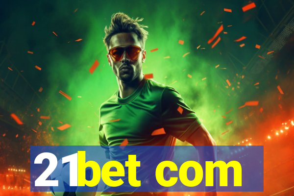 21bet com