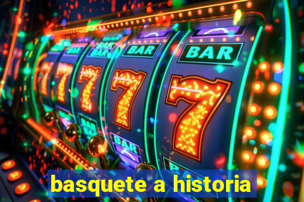 basquete a historia