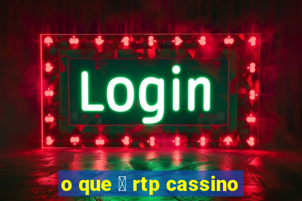 o que 茅 rtp cassino