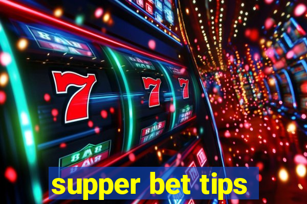 supper bet tips