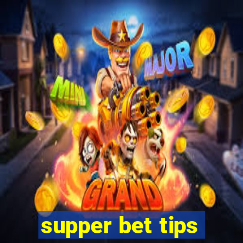 supper bet tips