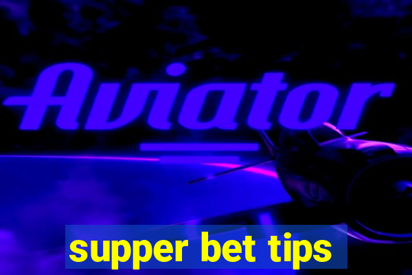 supper bet tips