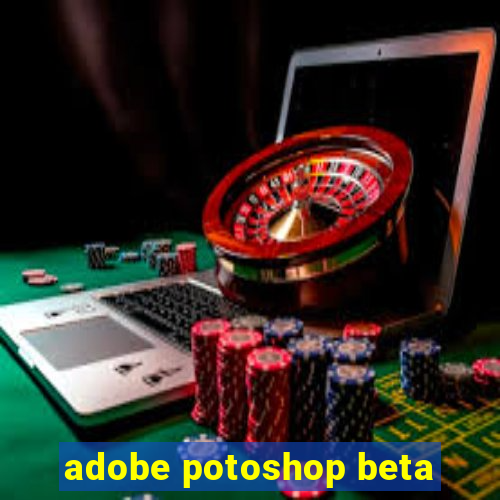 adobe potoshop beta