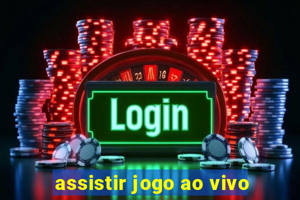 assistir jogo ao vivo