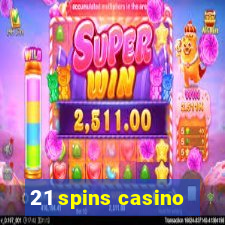 21 spins casino