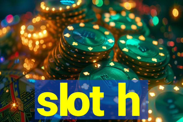 slot h