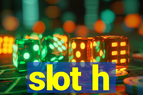 slot h