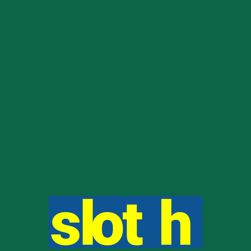 slot h