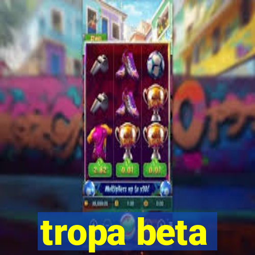 tropa beta