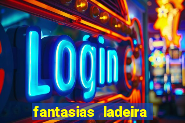 fantasias ladeira porto geral