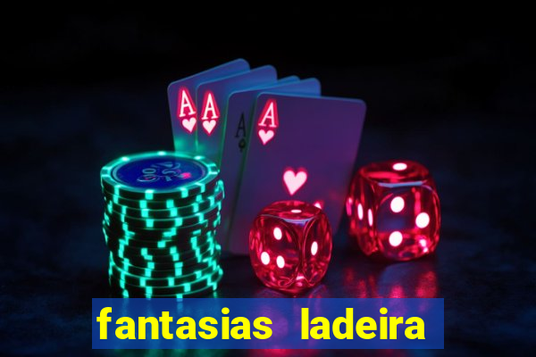 fantasias ladeira porto geral