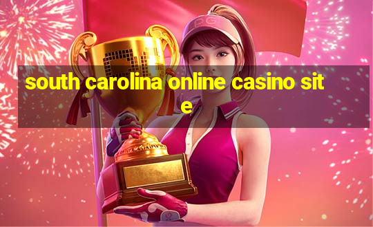 south carolina online casino site