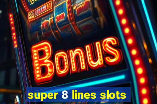 super 8 lines slots