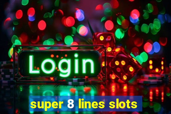 super 8 lines slots