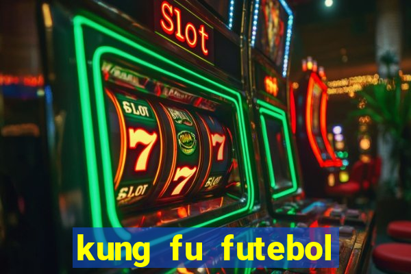 kung fu futebol clube filme completo dublado