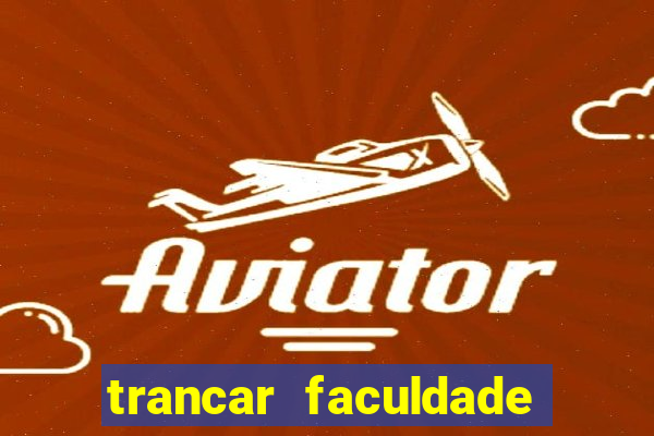 trancar faculdade cruzeiro do sul