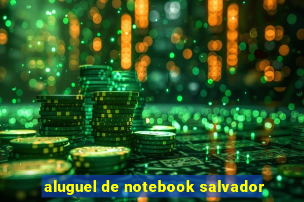 aluguel de notebook salvador