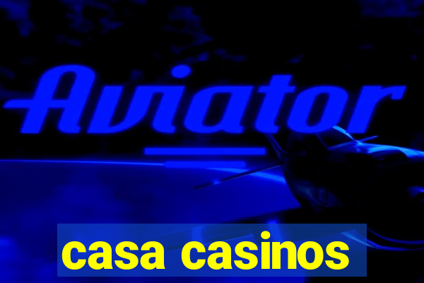 casa casinos