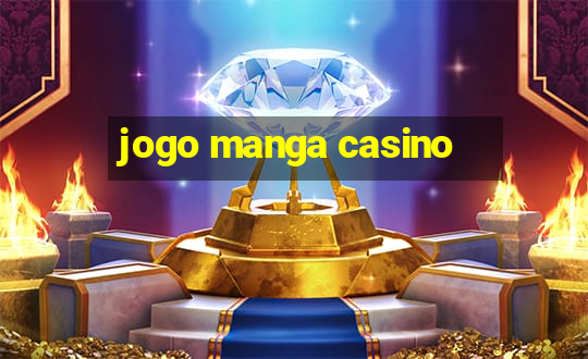 jogo manga casino