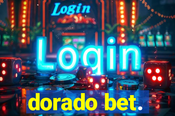 dorado bet.