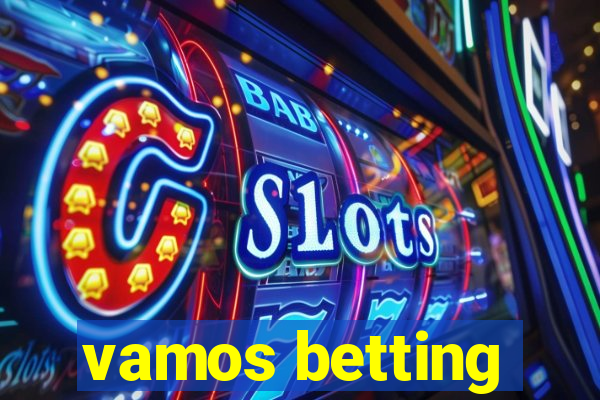 vamos betting