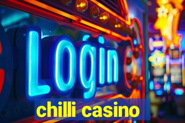 chilli casino