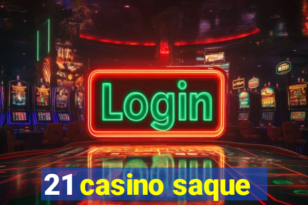 21 casino saque