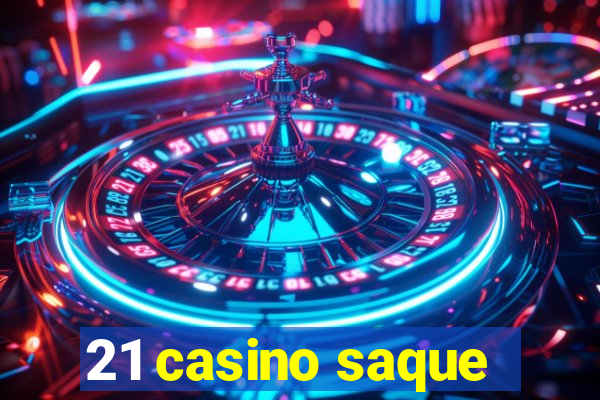 21 casino saque