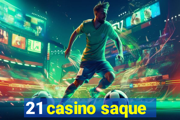 21 casino saque