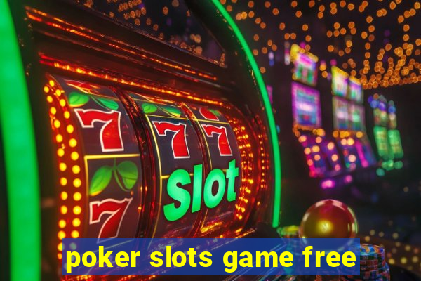 poker slots game free