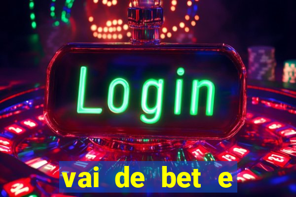 vai de bet e esportes da sorte