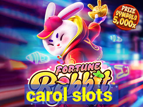 carol slots