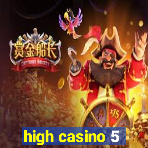 high casino 5