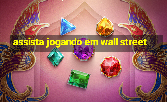 assista jogando em wall street