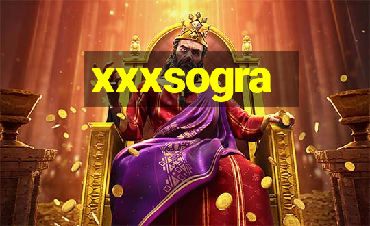 xxxsogra