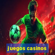 juegos casinos