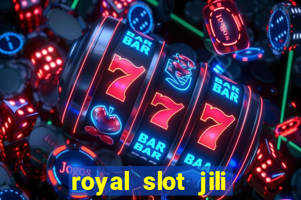 royal slot jili 777 club