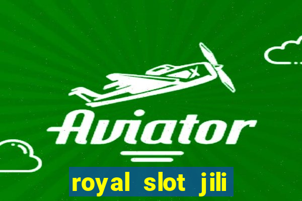 royal slot jili 777 club