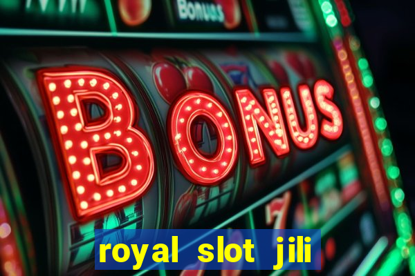 royal slot jili 777 club