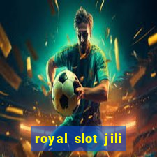 royal slot jili 777 club