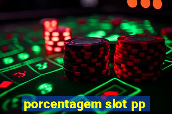 porcentagem slot pp