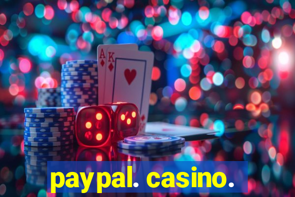 paypal. casino.