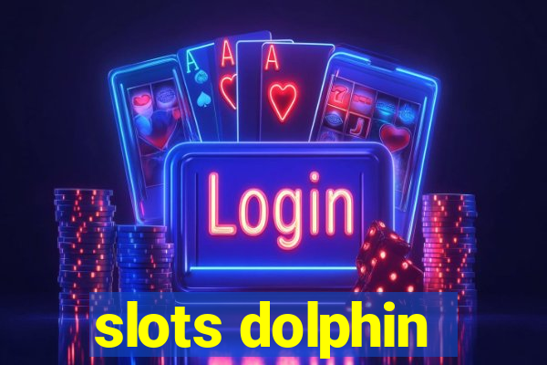 slots dolphin