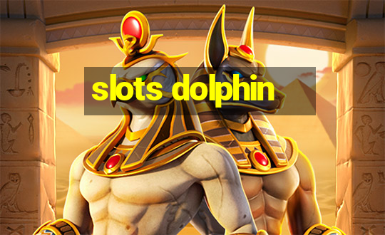 slots dolphin