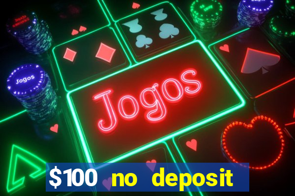 $100 no deposit bonus real money casino