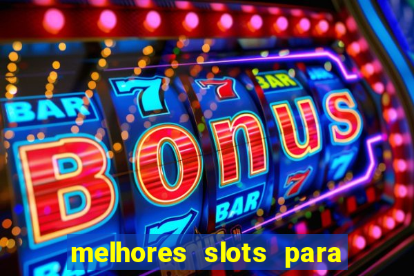 melhores slots para comprar bónus