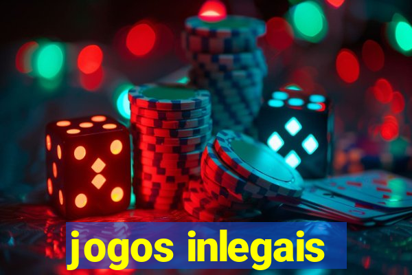 jogos inlegais