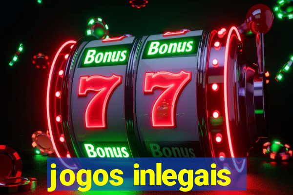 jogos inlegais