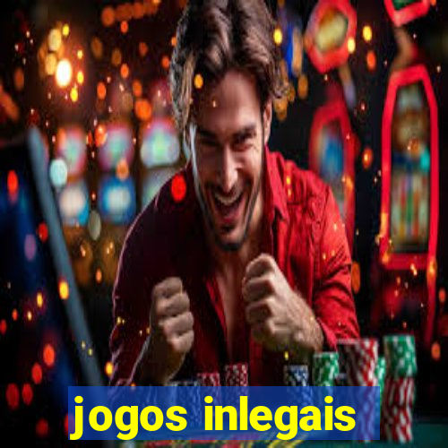 jogos inlegais