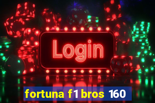 fortuna f1 bros 160